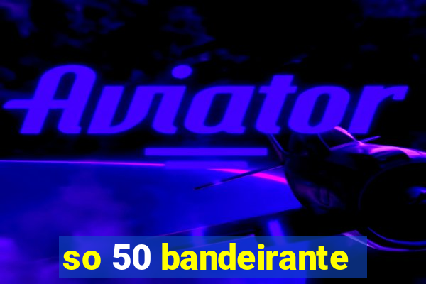 so 50 bandeirante